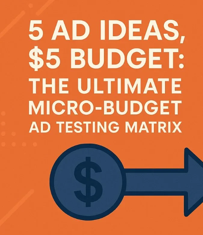 5 Ad Ideas, $5 Budget: The Ultimate Micro-Budget Marketing Test
